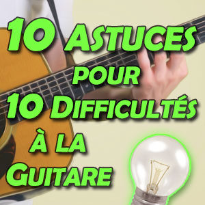 10 astuces pour 10 difficultés à la guitare