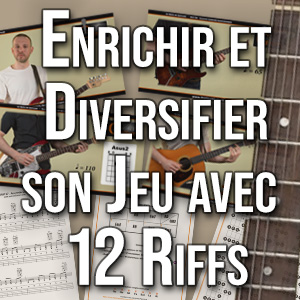 Enrichir et Diversifier son Jeu avec 12 Riffs